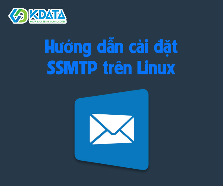 Hướng dẫn cài đặt và cấu hình SSMTP trên Linux để gửi mail