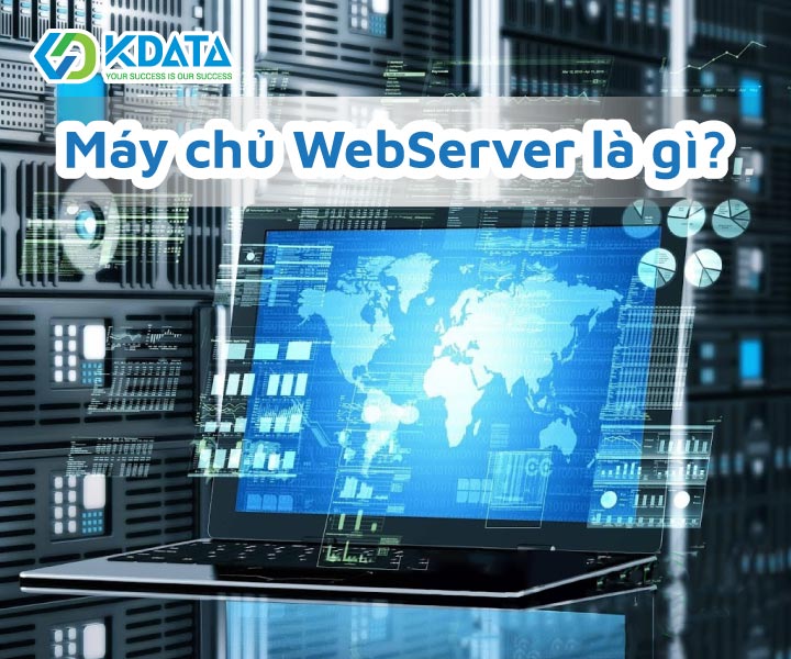 Tất tần tật thông tin từ A-Z về máy chủ Web Server mà bạn phải biết