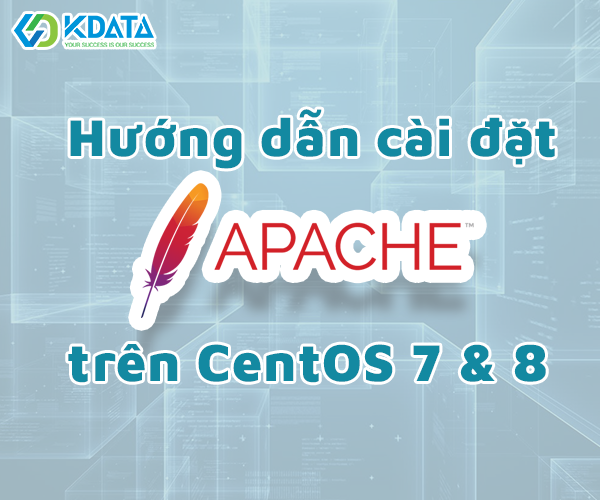 Cài đặt Apache trên CentOS 7 & CentOS 8