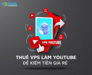 VPS Youtube là gì? Kinh nghiệm khi thuê VPS làm Youtube? (2)