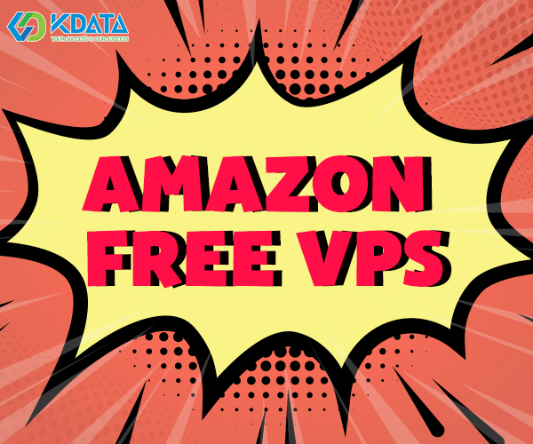 Amazon Free VPS là gì? Cách đăng ký dịch vụ VPS Amazon Free