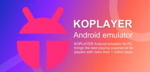Koplayer là gì? Hướng dẫn tải, cài đặt và sử dụng Koplayer (1)